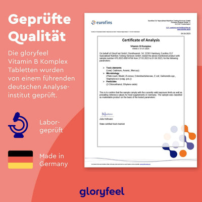 Das Analysezertifikat für Vitamin B Komplex der gloryfeel GmbH listet Schadstoffe auf, ist mit den Gütesiegeln „Laborgeprüft“ und „Made in Germany“ versehen und unterstützt das Wohlbefinden, was es für einen gesunden Stoffwechsel unentbehrlich macht.